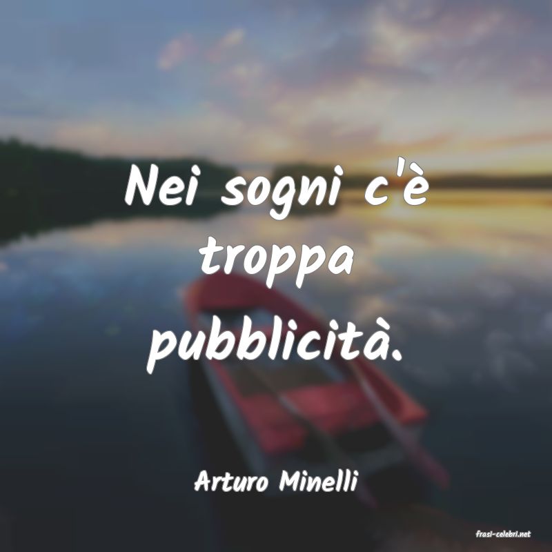 frasi di  Arturo Minelli
