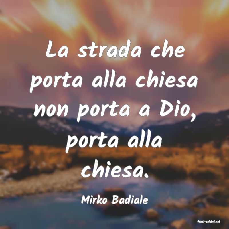frasi di  Mirko Badiale
