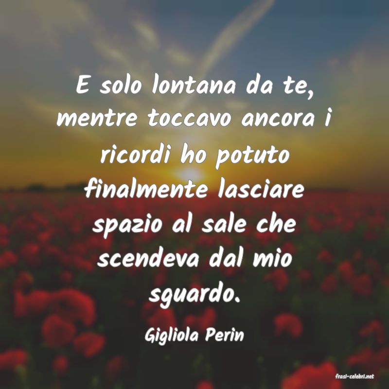 frasi di  Gigliola Perin
