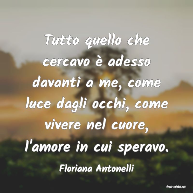 frasi di  Floriana Antonelli

