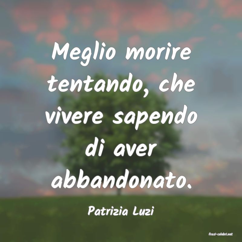 frasi di  Patrizia Luzi
