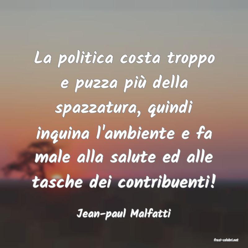 frasi di  Jean-paul Malfatti
