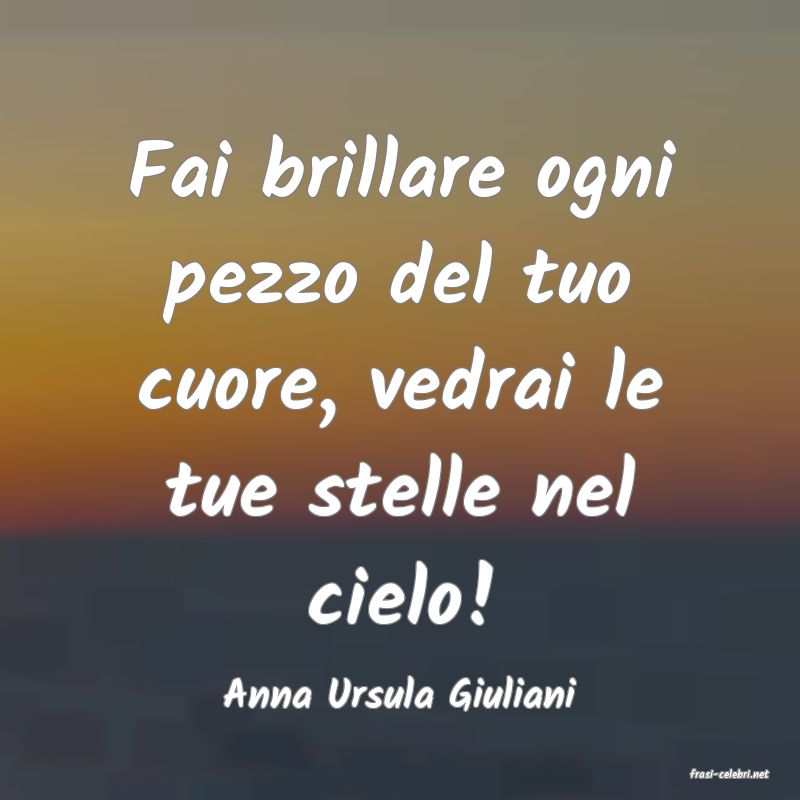 frasi di  Anna Ursula Giuliani
