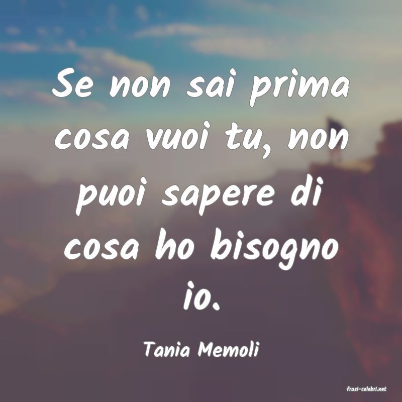 frasi di  Tania Memoli
