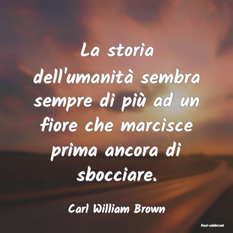 frasi di Carl William Brown