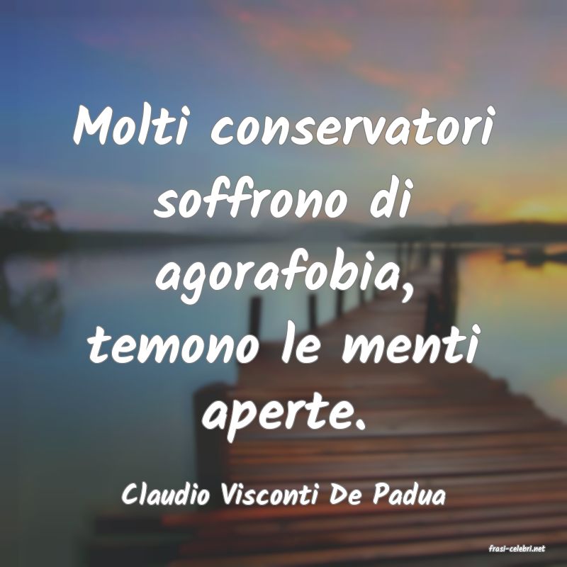 frasi di  Claudio Visconti De Padua
