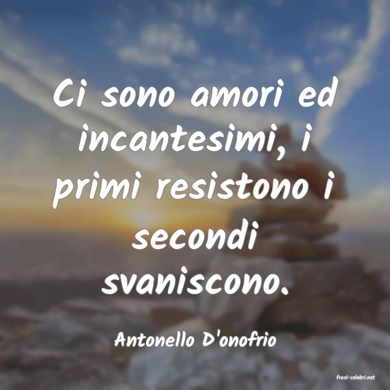 frasi di  Antonello D'onofrio
