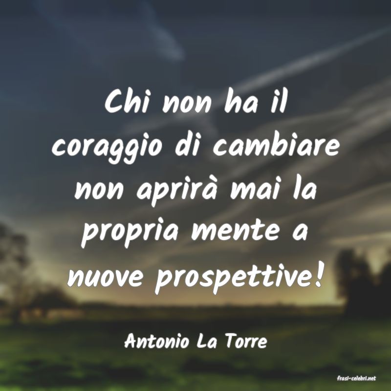 frasi di  Antonio La Torre
