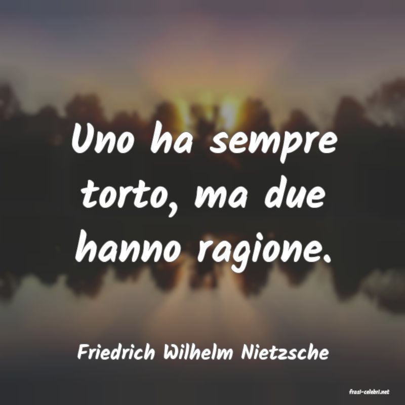 frasi di  Friedrich Wilhelm Nietzsche
