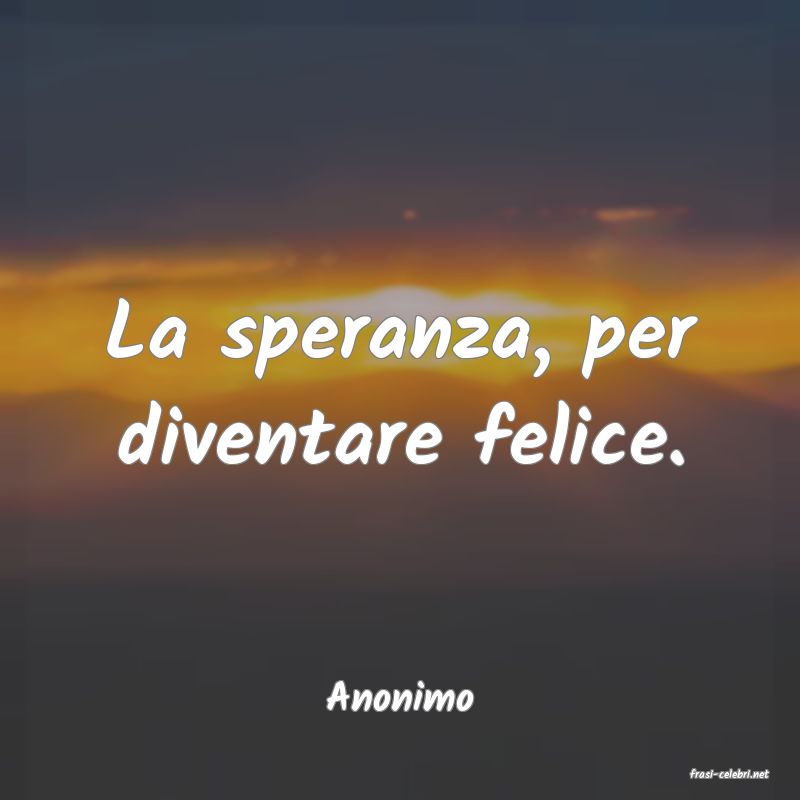frasi di  Anonimo
