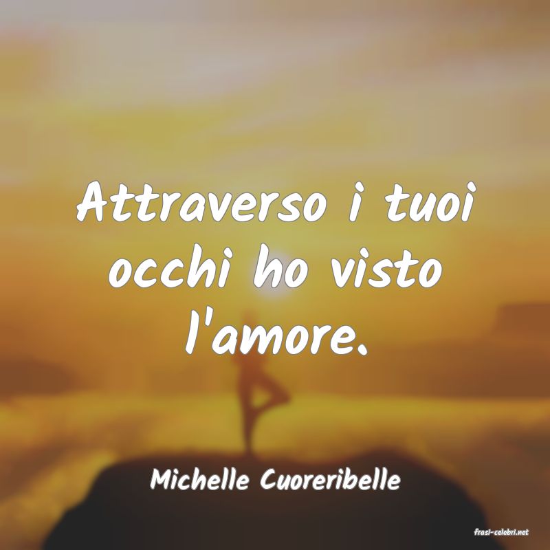 frasi di  Michelle Cuoreribelle
