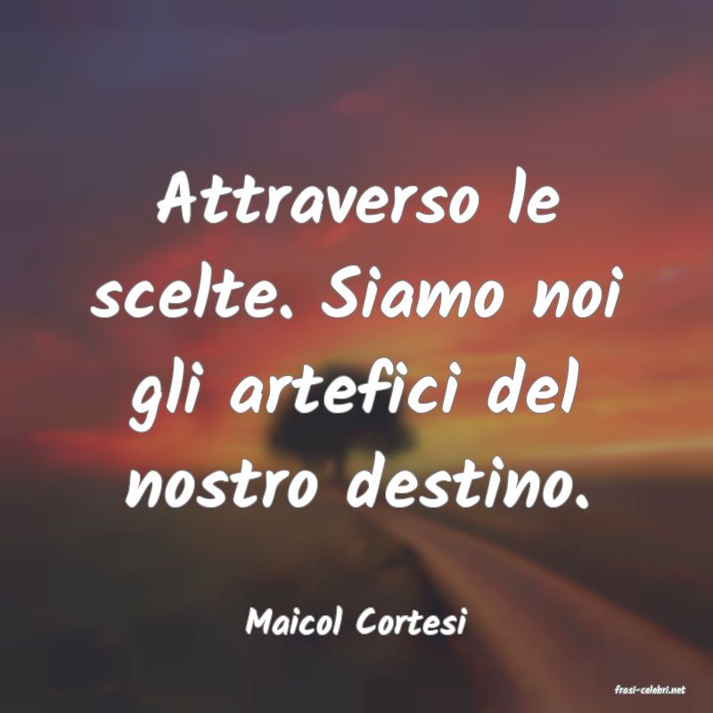 frasi di  Maicol Cortesi
