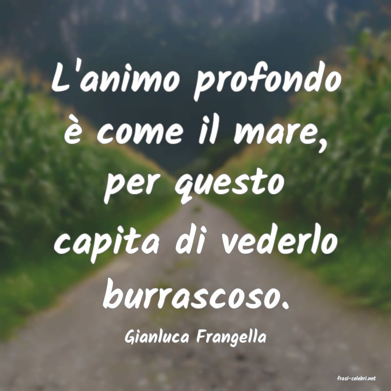 frasi di  Gianluca Frangella
