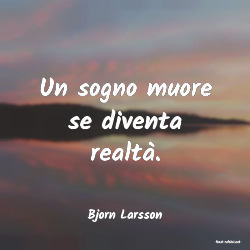 frasi di  Bjorn Larsson
