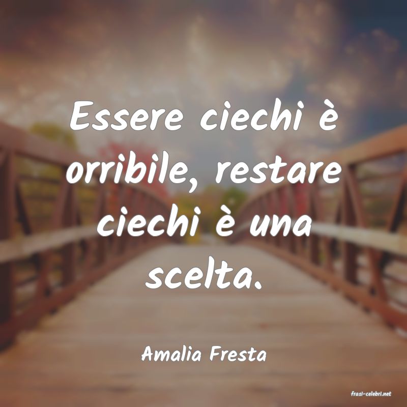 frasi di  Amalia Fresta
