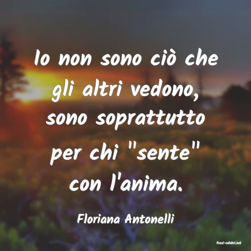 frasi di  Floriana Antonelli
