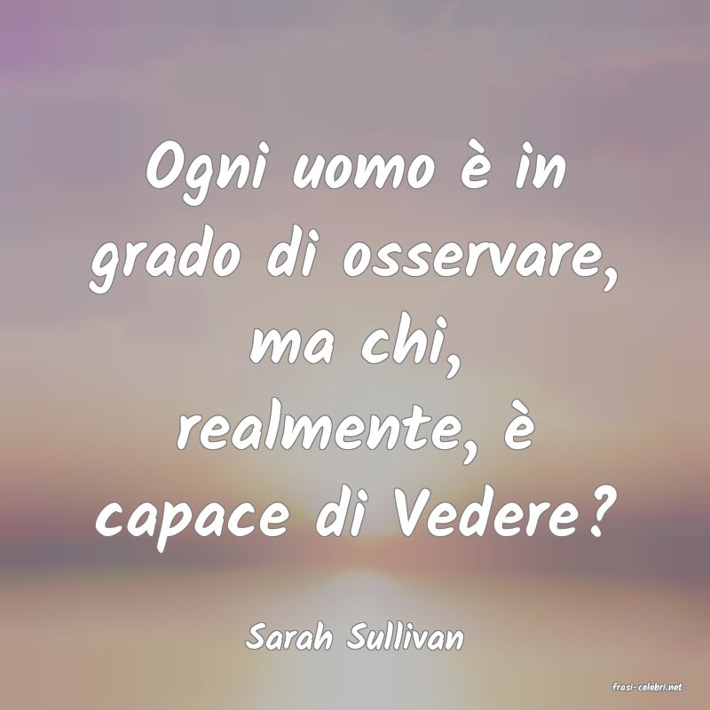 frasi di Sarah Sullivan