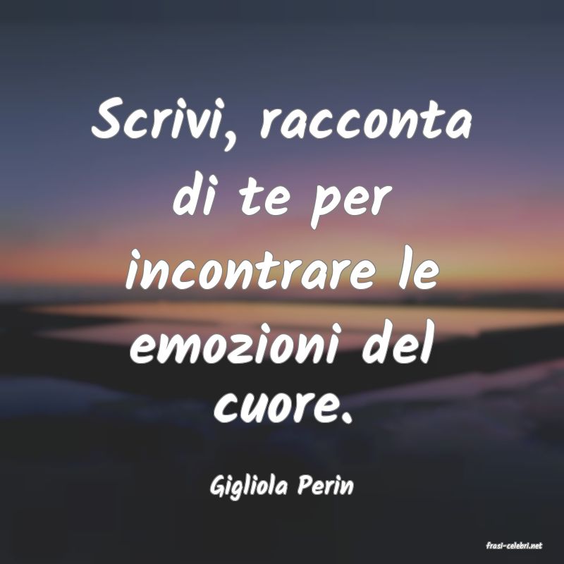 frasi di  Gigliola Perin
