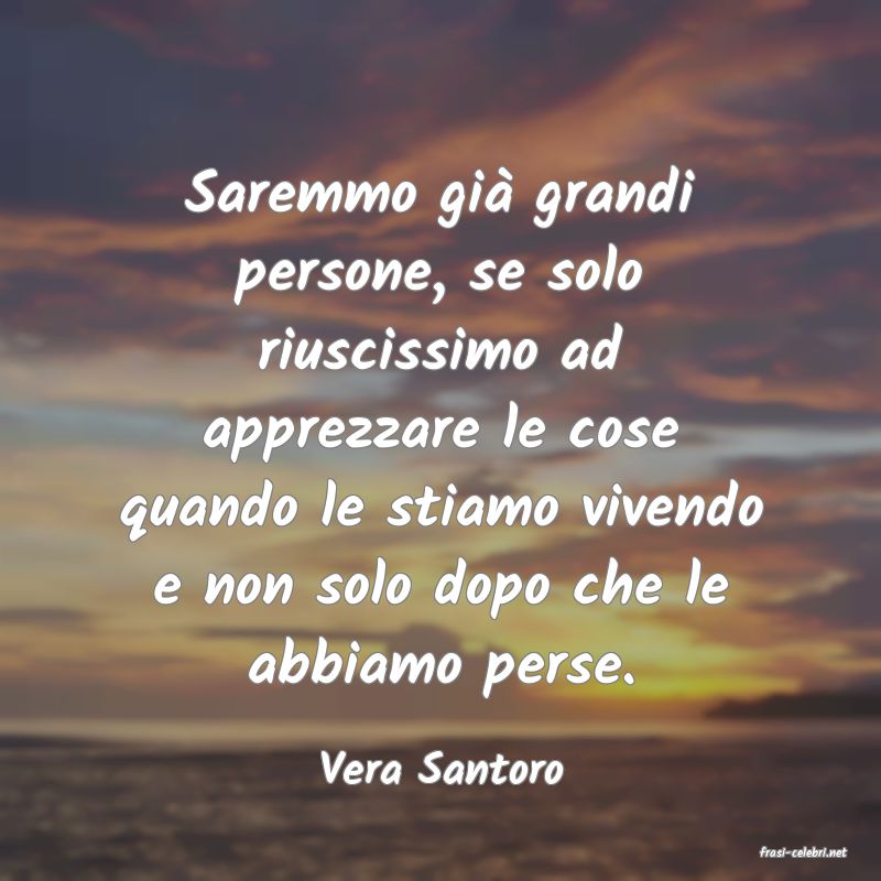 frasi di  Vera Santoro
