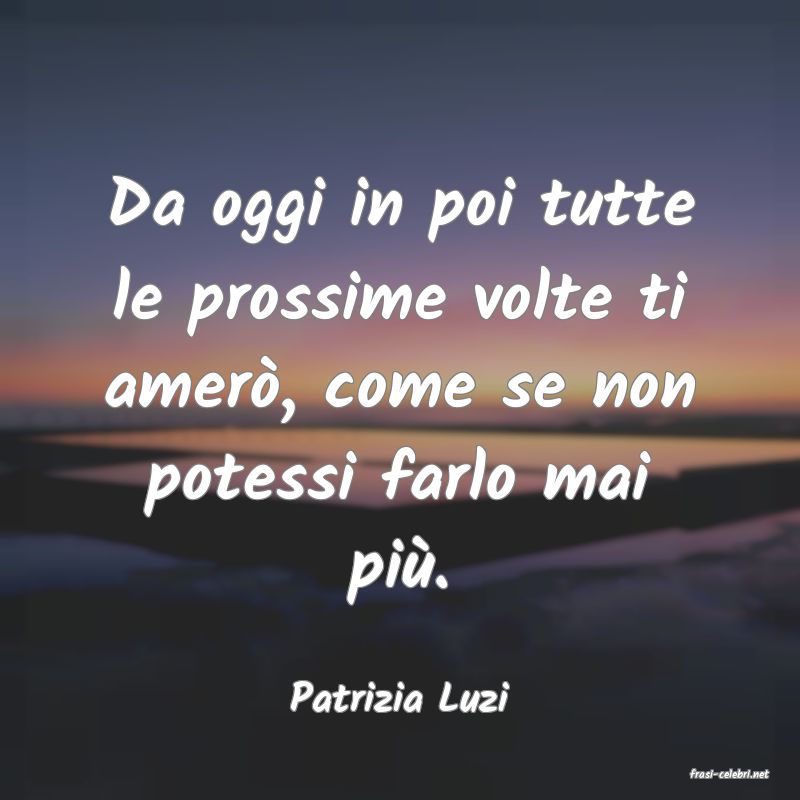 frasi di  Patrizia Luzi
