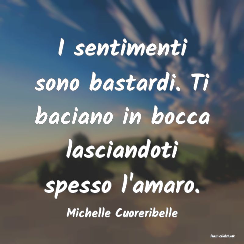 frasi di  Michelle Cuoreribelle
