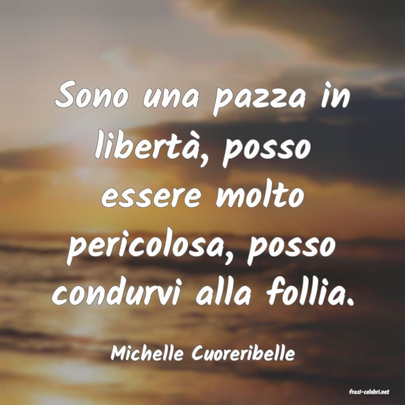 frasi di  Michelle Cuoreribelle
