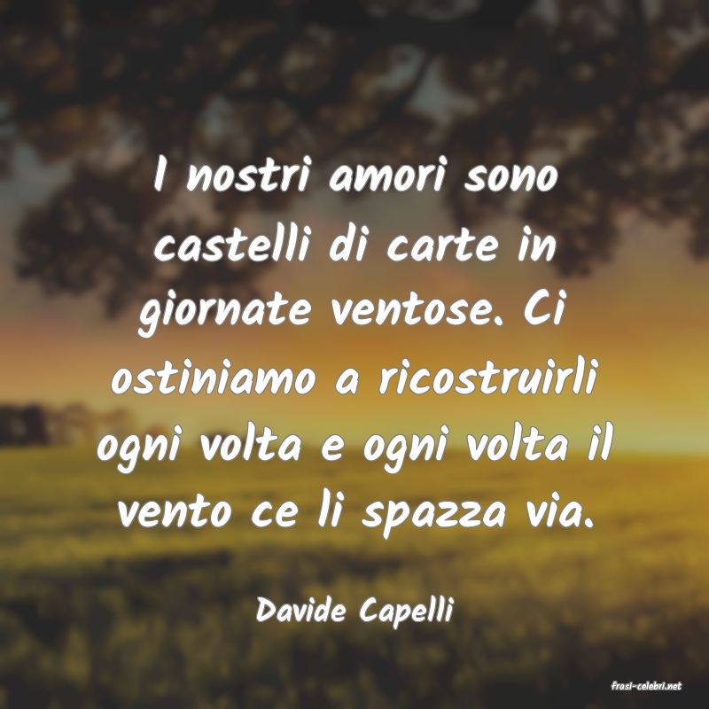 frasi di  Davide Capelli
