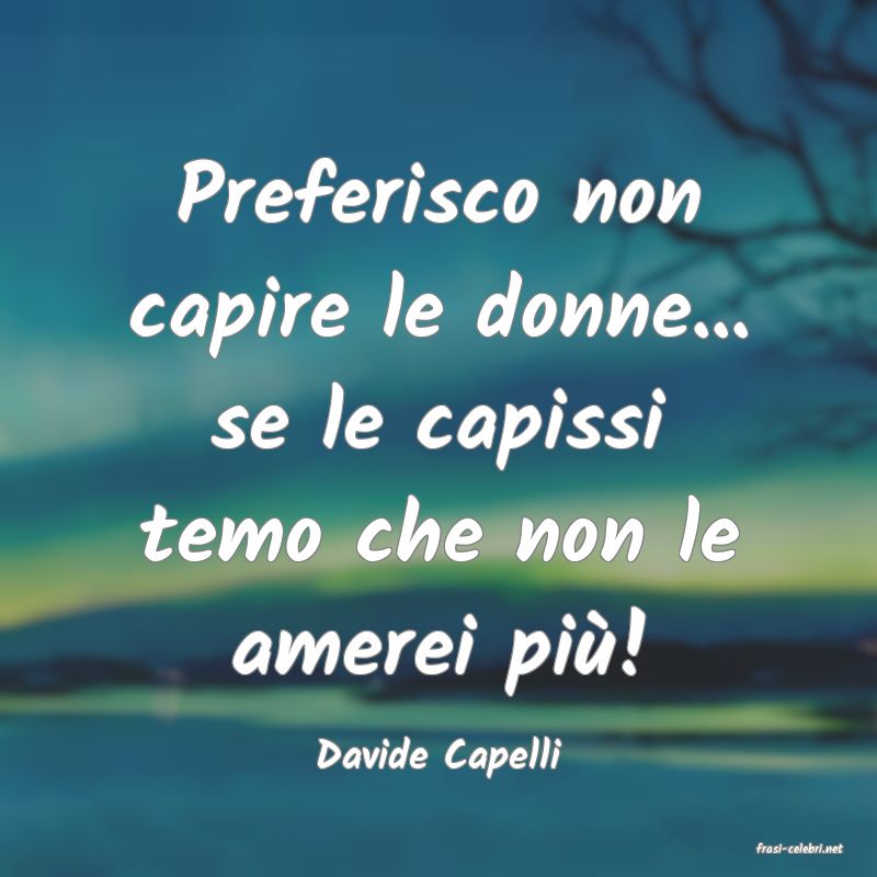 frasi di  Davide Capelli
