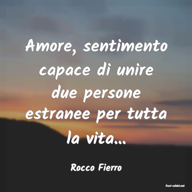 frasi di  Rocco Fierro

