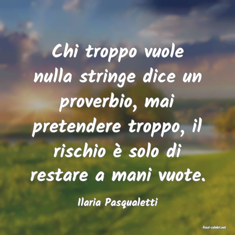 frasi di  Ilaria Pasqualetti
