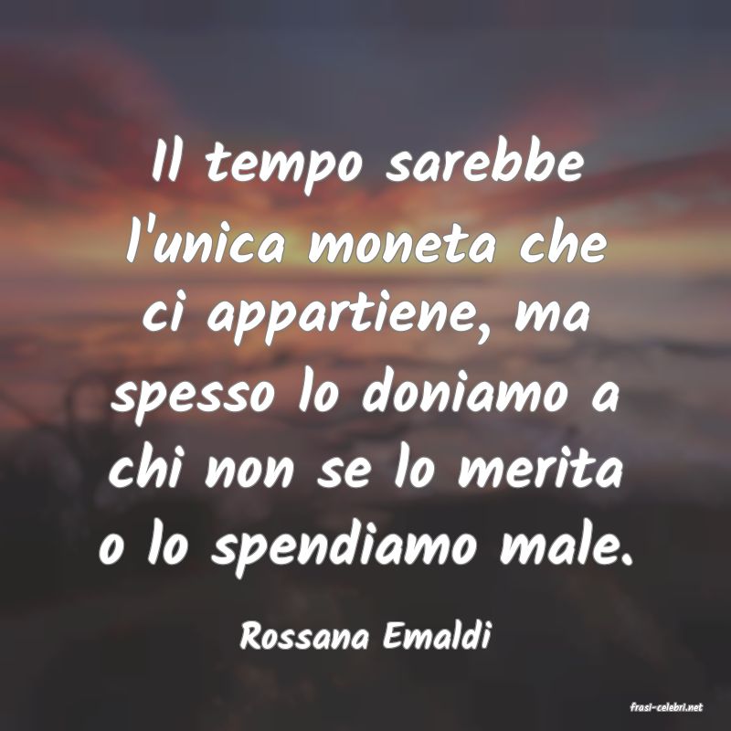 frasi di  Rossana Emaldi
