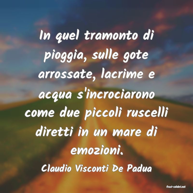 frasi di  Claudio Visconti De Padua
