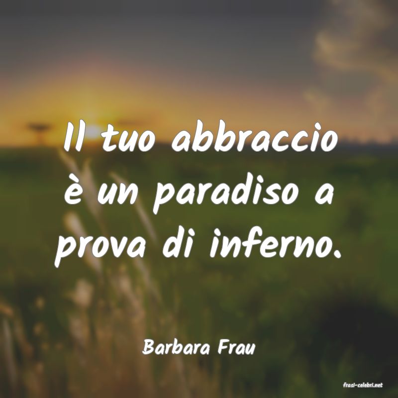 frasi di  Barbara Frau

