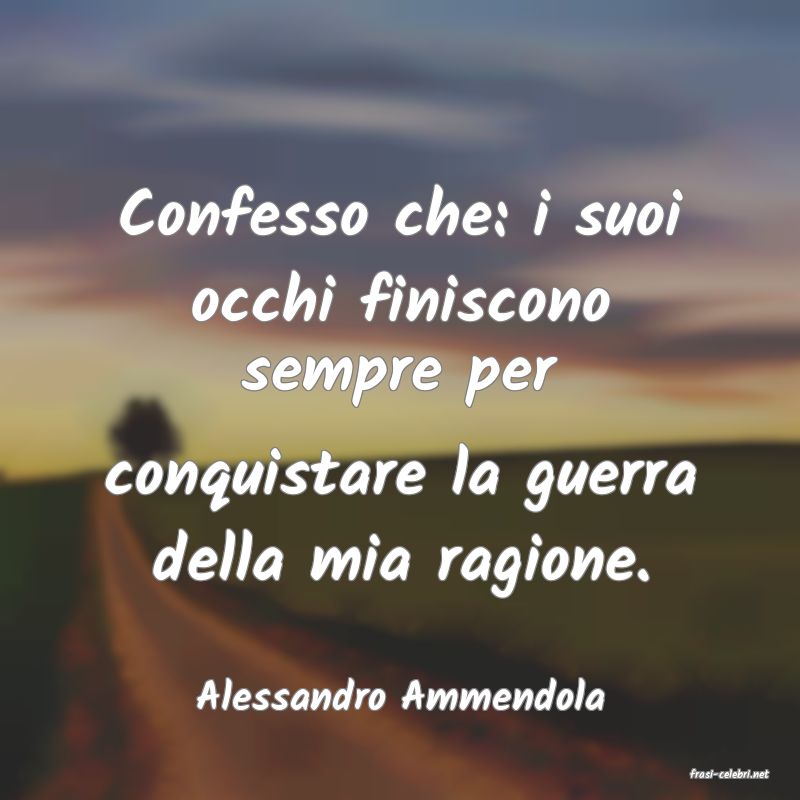 frasi di  Alessandro Ammendola
