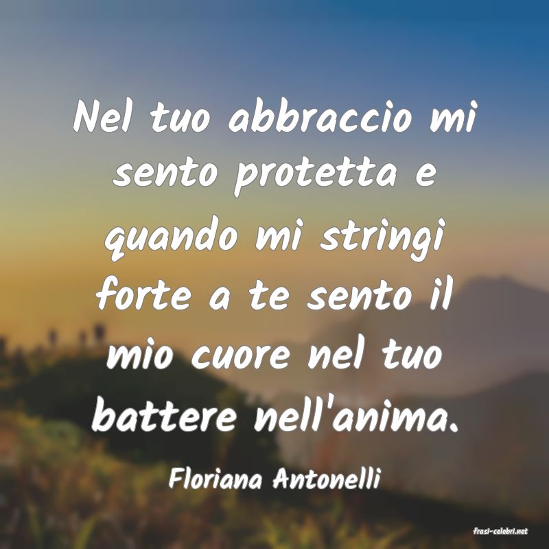 frasi di  Floriana Antonelli
