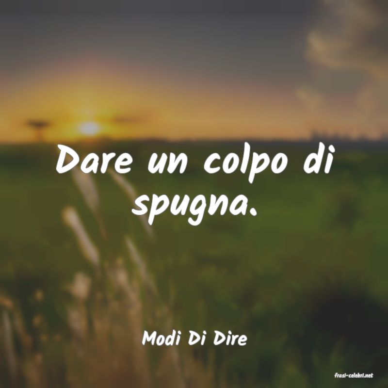 frasi di  Modi Di Dire

