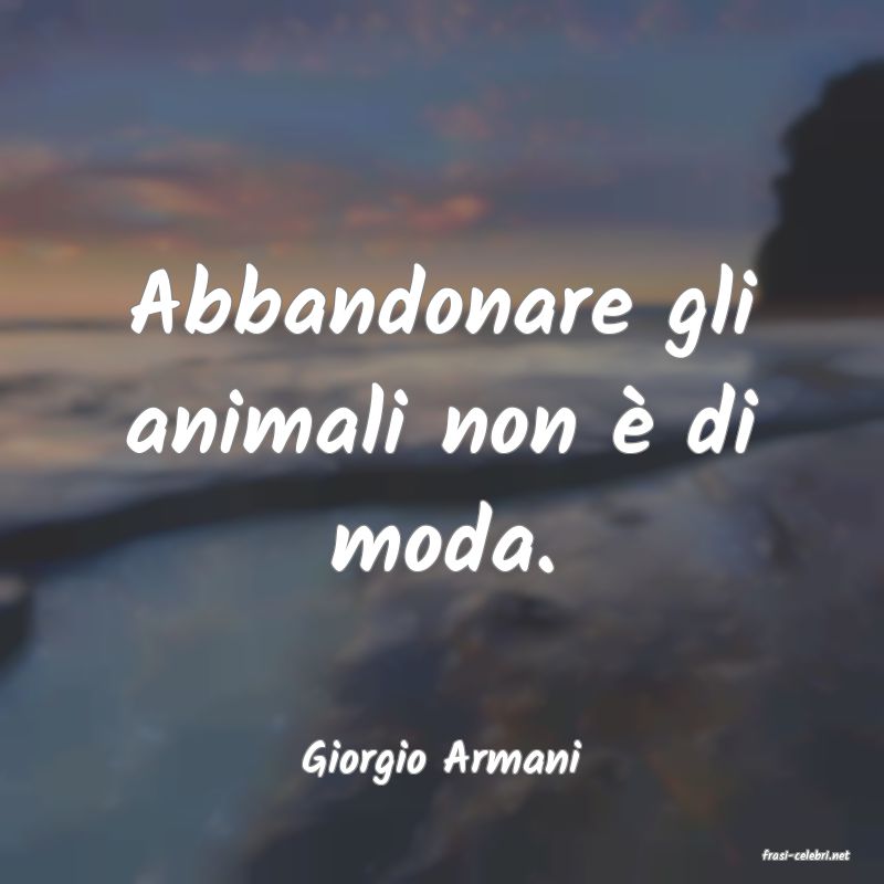 frasi di  Giorgio Armani
