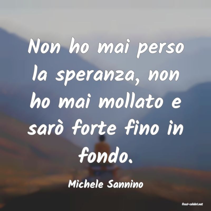 frasi di  Michele Sannino

