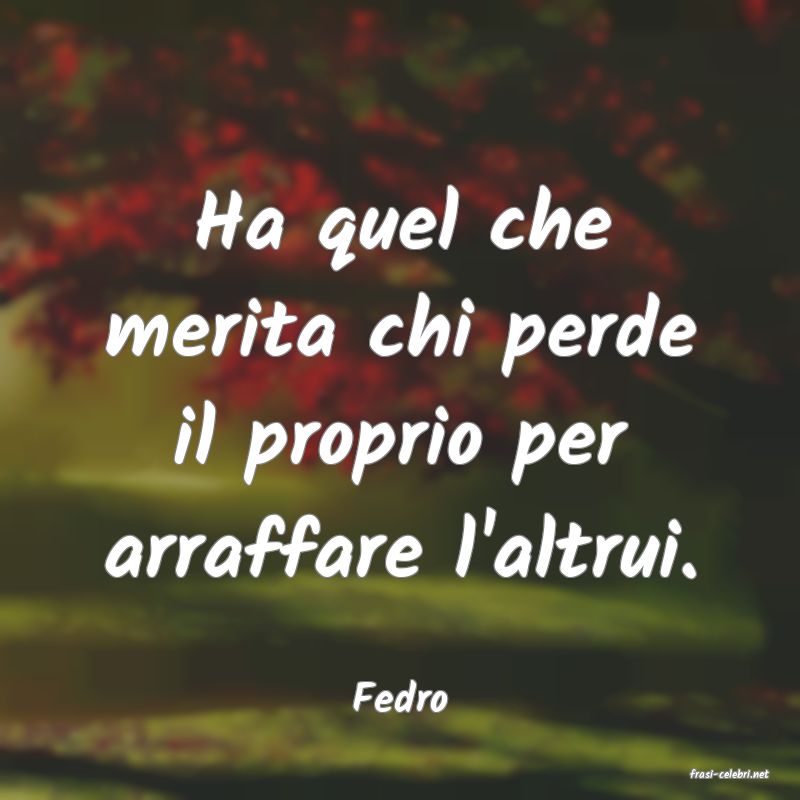 frasi di  Fedro
