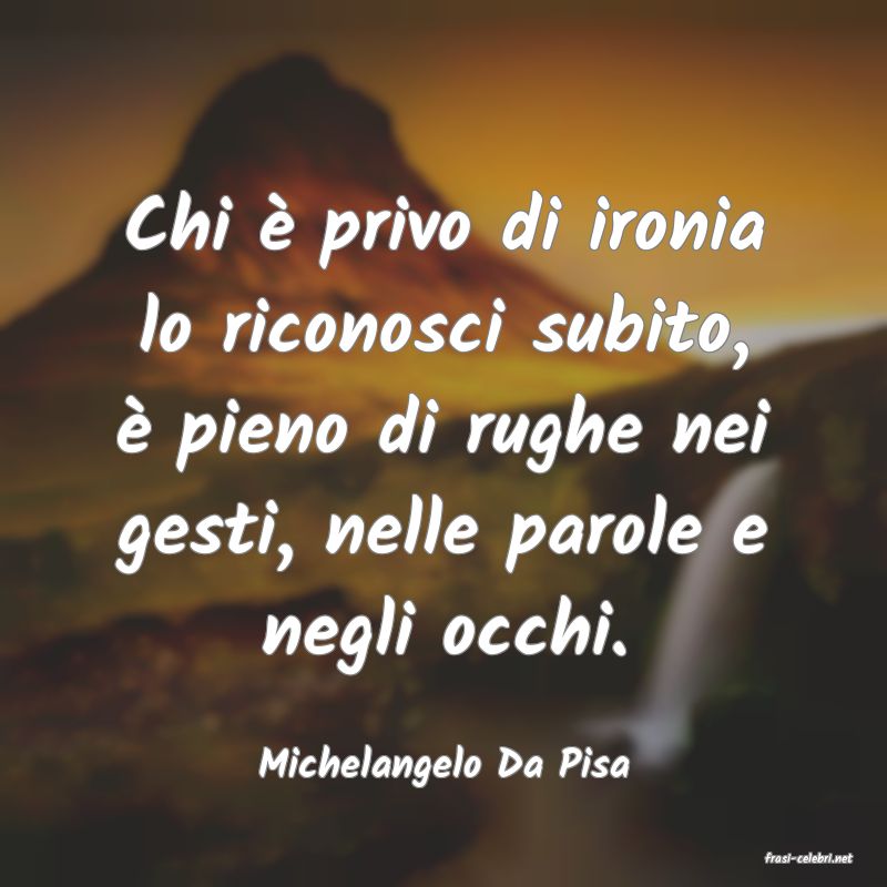 frasi di  Michelangelo Da Pisa
