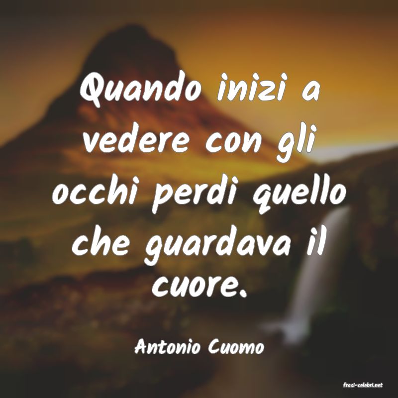 frasi di  Antonio Cuomo
