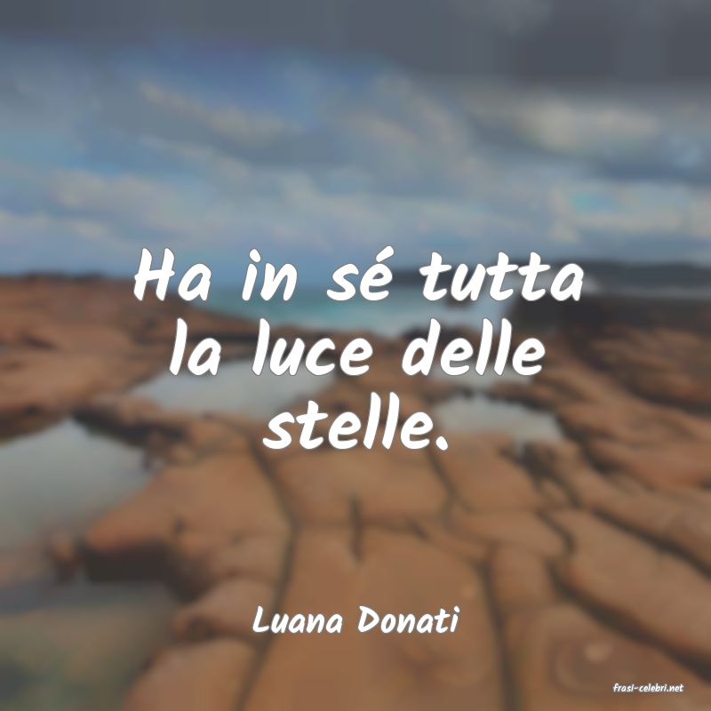 frasi di  Luana Donati
