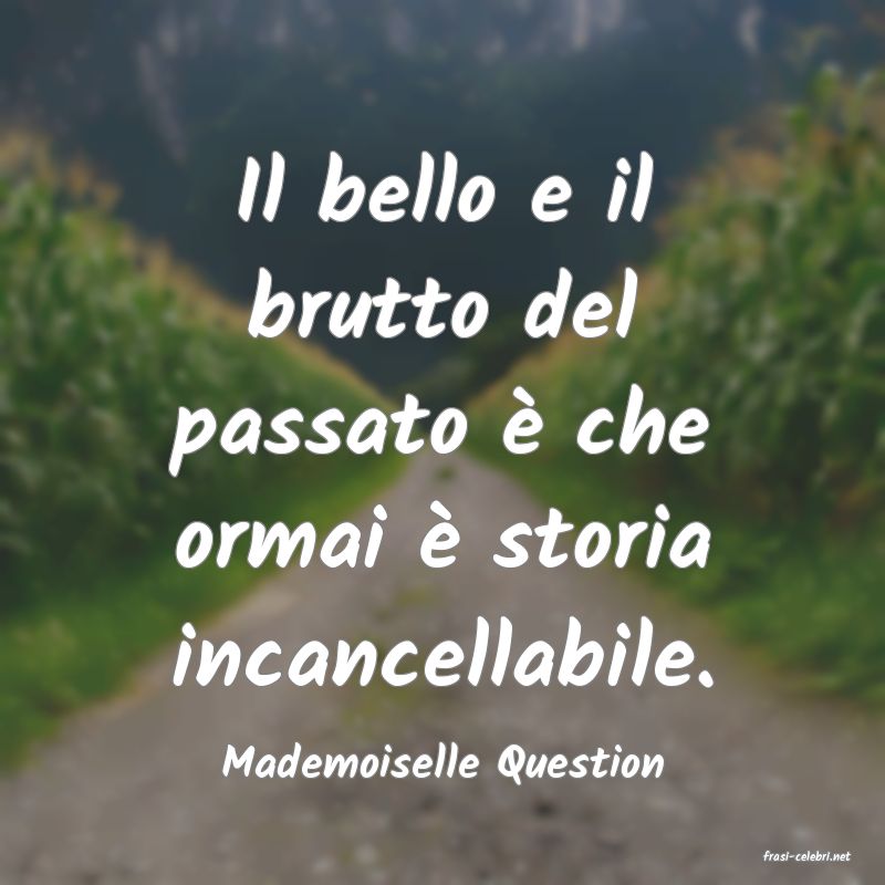 frasi di  Mademoiselle Question
