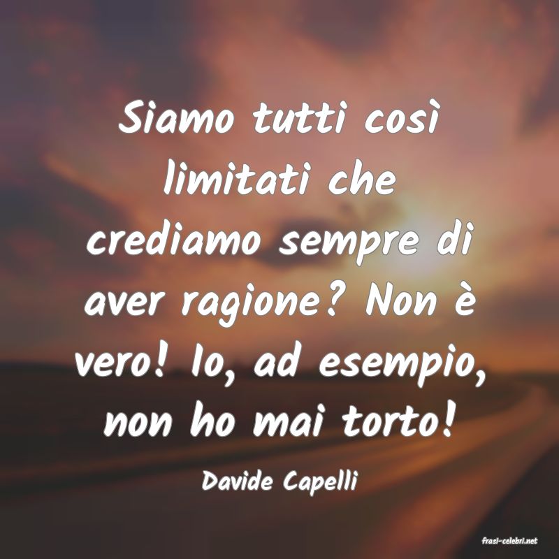 frasi di  Davide Capelli
