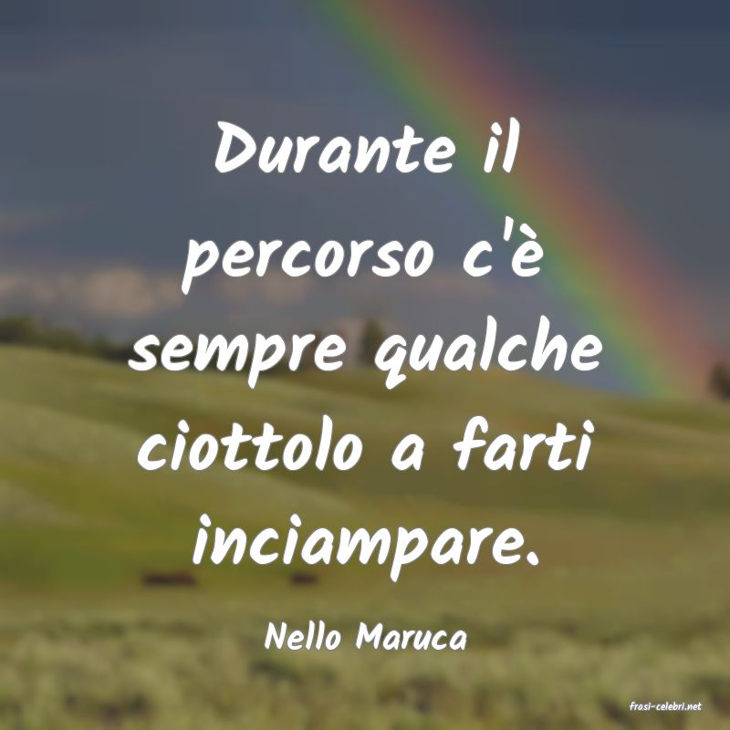 frasi di  Nello Maruca
