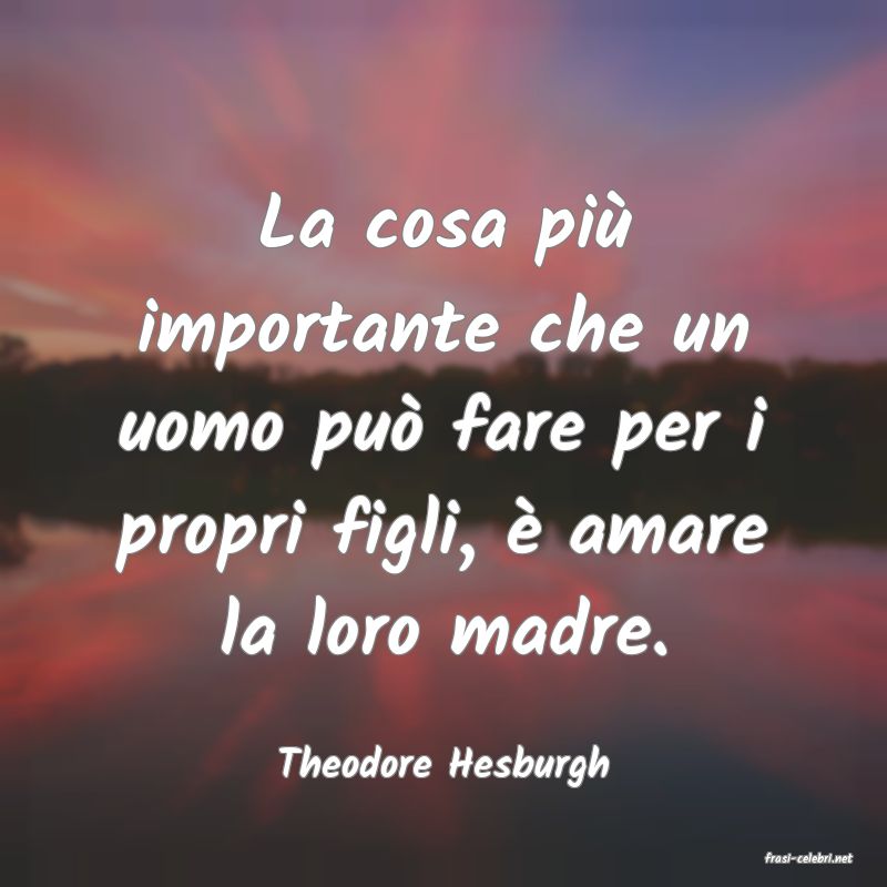 frasi di  Theodore Hesburgh

