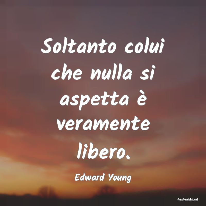 frasi di  Edward Young
