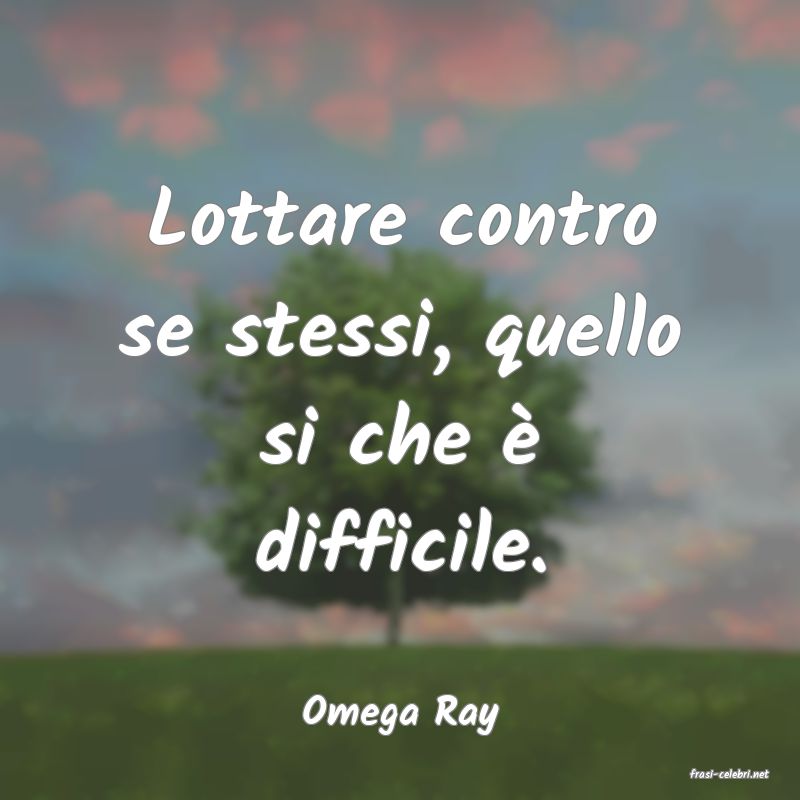 frasi di Omega Ray