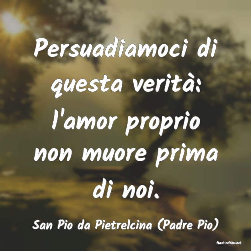 frasi di San Pio da Pietrelcina (Padre Pio)