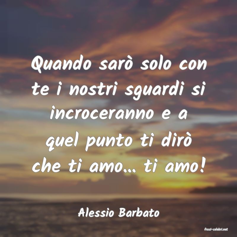 frasi di Alessio Barbato